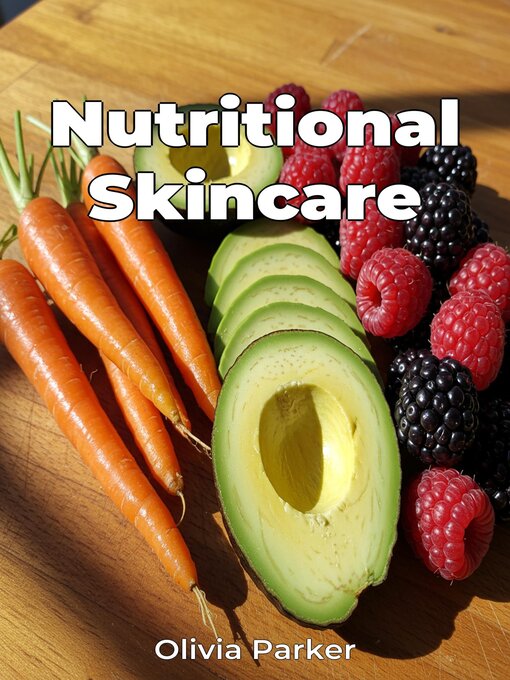 Title details for Nutritional Skincare by Olivia Parker - Available